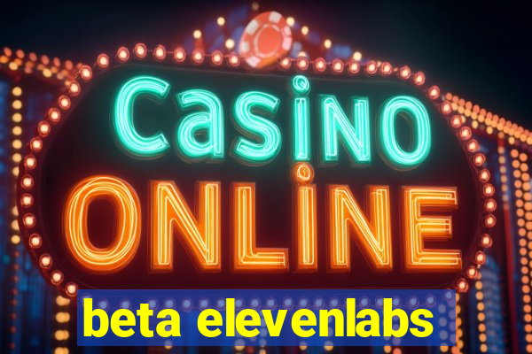 beta elevenlabs
